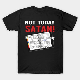 Not Today Satan! T-Shirt